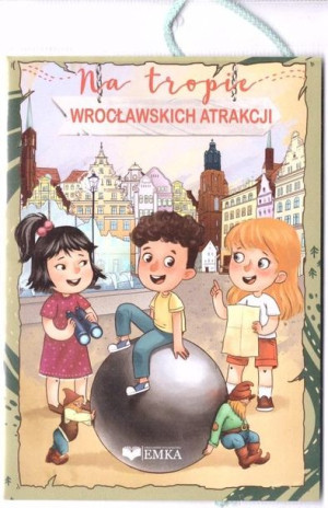 Na tropie wrocławskich atrakcji praca zbiorowa