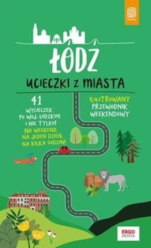 Łódź. Ucieczki z miasta. Przewodnik weekendowy Adam Warszawski