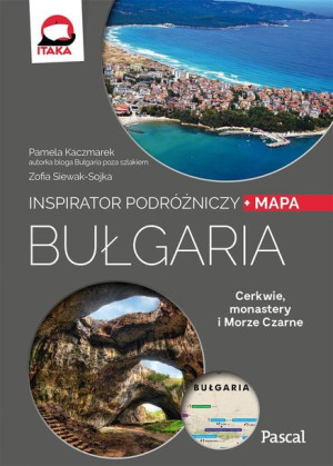 Inspirator podróżniczy. Bułgaria Pamela Kaczmarek, Zofia Siewak-Sojka