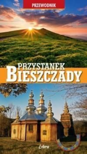 Przewodnik. Przystanek Bieszczady Wojciech Zatwarnicki
