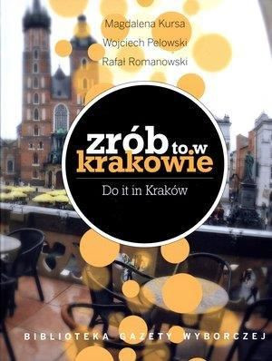 Zrób to w Krakowie Magdalena Kursa, Wojciech Pelowski, Rafał Romanow