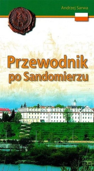 Przewodnik po Sandomierzu Andrzej Juliusz Sarwa