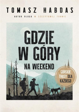 Gdzie w góry na weekend Tomasz Habdas