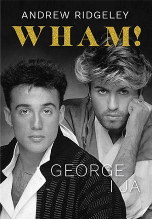 Wham! George i ja Andrew Ridgeley