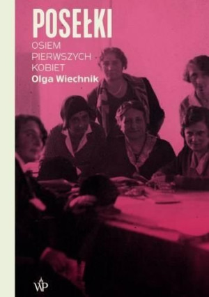 Posełki. Osiem pierwszych kobiet Olga Wiechnik