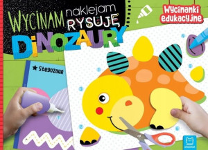 Wycinam Naklejam Rysuję Dinozaury Aksjomat