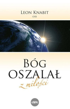 Bóg oszalał z miłości Leon Knabit