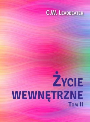 Życie wewnętrzne T.2 C. W. Leadbeater