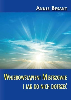 Wniebowstąpieni Mistrzowie i jak do nich dotrzeć Annie Besant