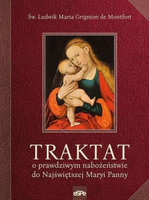 Traktat o prawdziwym nabożeństwie do... św. Ludwik Maria Grignion de Montfo