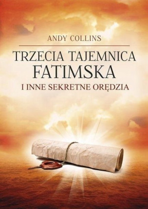 Trzecia Tajemnica Fatimska i inne sekretne orędzia praca zbiorowa