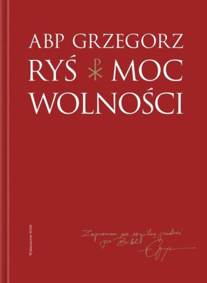 Moc wolności Grzegorz Ryś