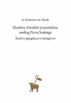 Służebny charakter przywództwa wesług Pisma Św. Władysław Jan Takuśki