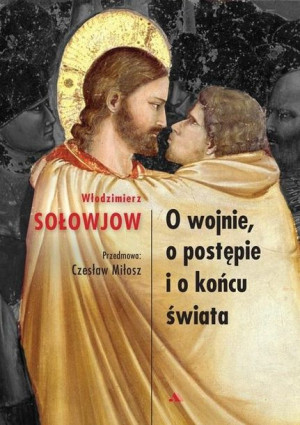O wojnie, o postępie i końcu świata Włodzimierz Sołowjow