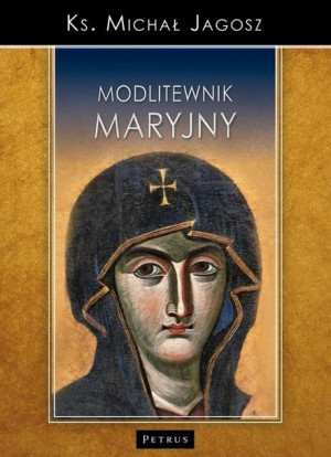 Modlitewnik Maryjny Michał Jagosz