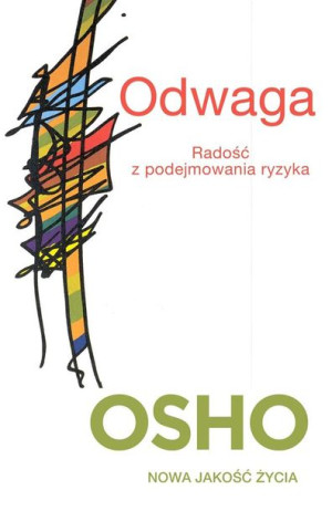 Odwaga. Radość z podejmowania ryzyka OSHO Osho, Bogusława Koziorowska-Jurke