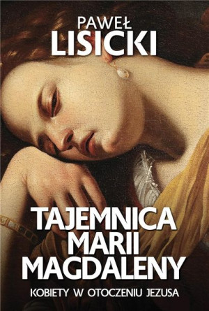 Tajemnica Marii Magdaleny Paweł Lisicki