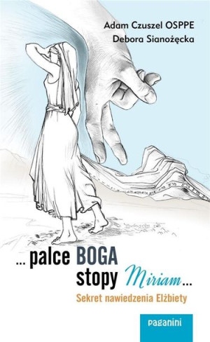 ...Palce Boga, stopy Miriam... Adam Czuszel, Debora Sianożęcka