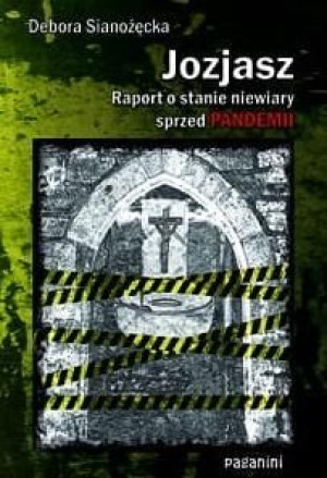 Jozjasz. Raport o stanie niewiary sprzed pandemii Debora Sianożęcka