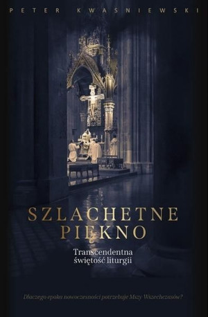 Szlachetne piękno Peter Kwasniewski