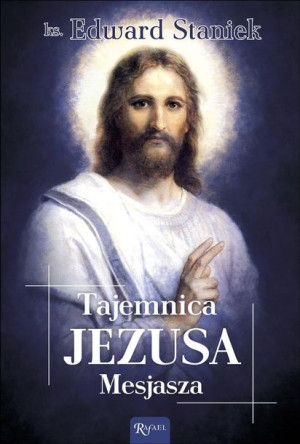 Tajemnica Jezusa Mesjasza ks. Edward Staniek