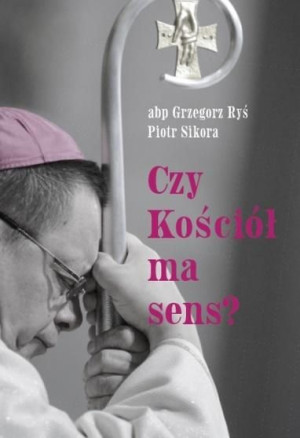 Czy Kościół ma sens? abp Grzegorz Ryś