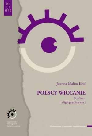 Polscy wiccanie. Studium religii przeżywanej Joanna Malita-Król