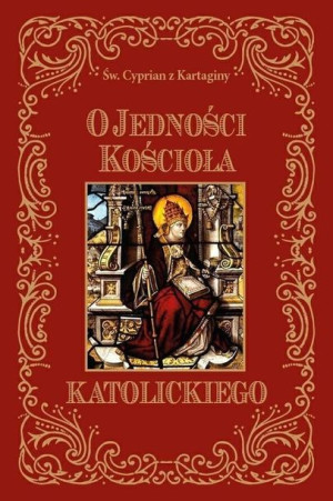 O jedności Kościoła katolickiego Św. Cyprian z Kartaginy