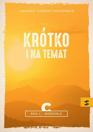 Kazania Księdza Pogodnego. Krótko i na temat Rok C Ks. Pogodny