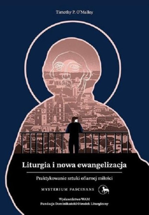 Liturgia i nowa ewangelizacja Timothy P. O'Malley