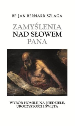 Zamyślenia nad Słowem Pana Jan Bernard Szlaga