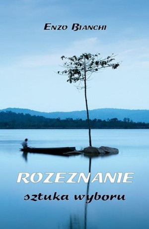 Rozeznanie. Sztuka wyboru Enzo Bianchi