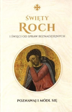 Święty Roch i święci od spraw beznadziejnych praca zbiorowa