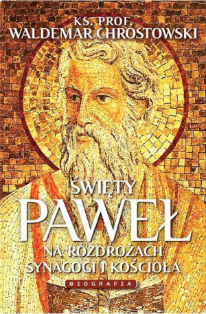 Święty Paweł. Biografia. Na rozdrożach.. Ks. Waldemar Chrostowski