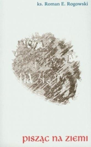 Pisząc na ziemi Roman E. Rogowski