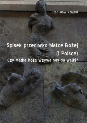 Spisek przeciwko Matce Bożej (i Polsce) Stanisław Krajski