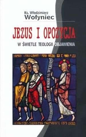 Jezus i opozycja w świetle teologii Objawienia Włodzimierz Wołyniec