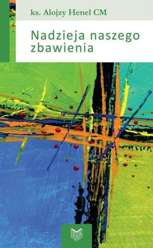 Nadzieja naszego zbawienia Alojzy Henel