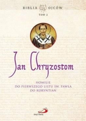 Homilie do Pierwszego Listu św. Pawła do Koryntn Św. Jan Chryzostom