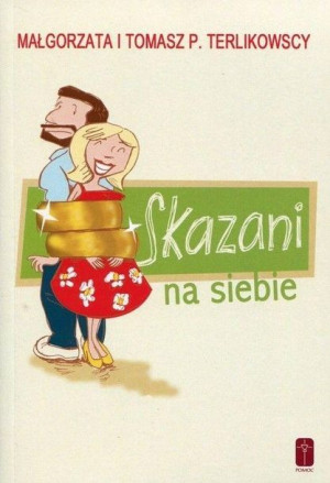 Skazani na siebie Małgorzata Terlikowska, Tomasz P. Terlikowski