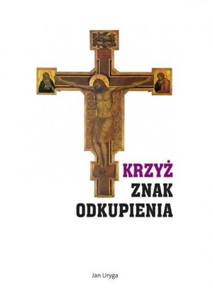 Krzyż znak Odkupienia Jan Uryga