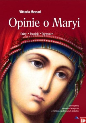 Opinie o Maryi. Fakty, Poszlaki, Tajemnice w.2 Vittorio Messori