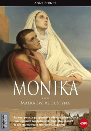 Monika. Matka św. Augustyna Anne Bernet