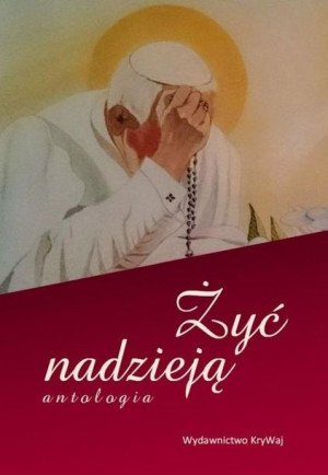 Żyć nadzieją praca zbiorowa