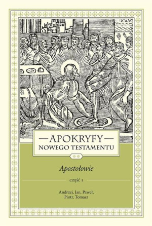 Apokryfy Nowego Testamentu. Apostołowie T.2 cz.1 ks. Marek Starowieyski