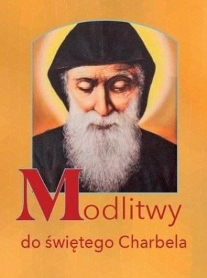 Modlitwy do świętego Charbela praca zbiorowa