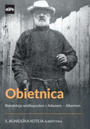 Obietnica. Rekolekcje wielkopostne.. s. Agnieszka Koteja
