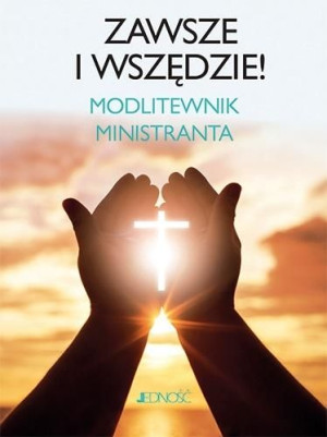 Zawsze i wszędzie. Modlitewnik ministranta Hubert Wołącewicz