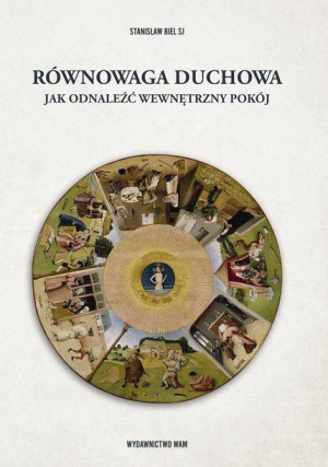 Równowaga duchowa. Jak odnaleźć wewnętrzny pokój Stanisław Biel SJ