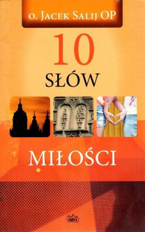 10 słów o miłości Jaceke Salij OP